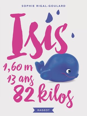 cover image of Isis, 13 ans, 1,60 m, 82 kilos